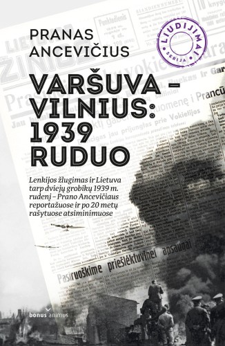 Pranas Ancevičius. Varšuva - Vilnius: 1939 ruduo