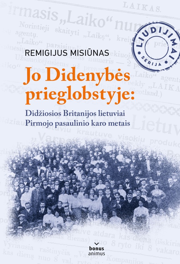 Remigijus Misiūnas ,,Jo Didenybės prieglobstyje: Didžiosios Britanijos lietuviai Pirmojo pasaulinio karo metais"