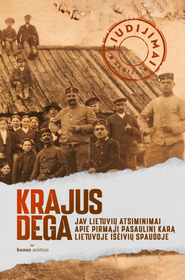 Krajus dega: JAV lietuvių atsiminimai apie Pirmąjį pasaulinį karą Lietuvoje išeivių spaudoje